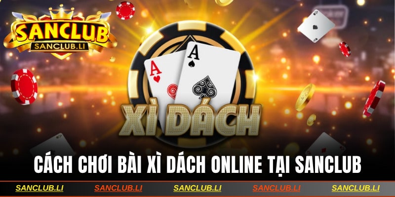 cách chơi bài Xì Dách online